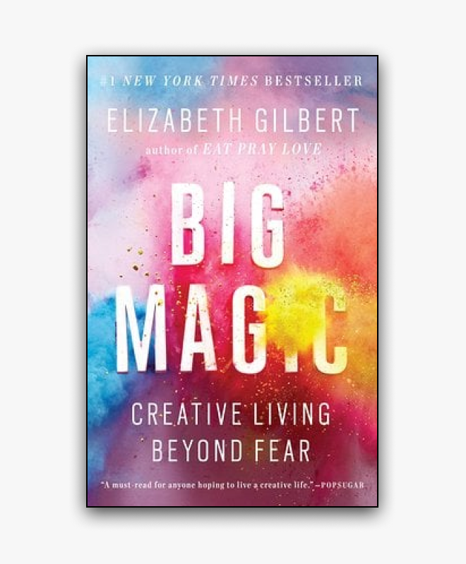 Big Magic by Elizabeth Gilbert