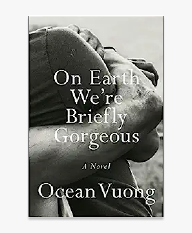 On Earth We’re Briefly Gorgeous by Ocean Vuong