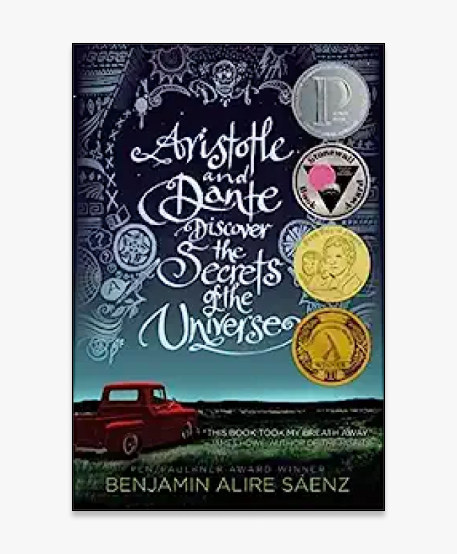 Aristotle and Dante Discover the Secrets of the Universe by Benjamin Alire Sáenz