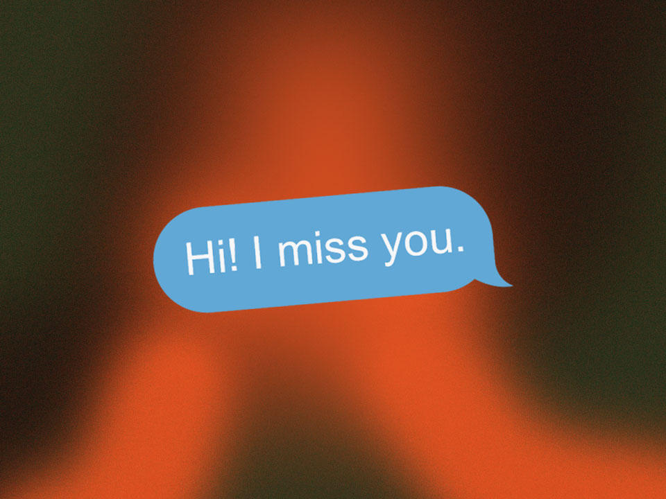 Text bubble that says: Hi! I miss you